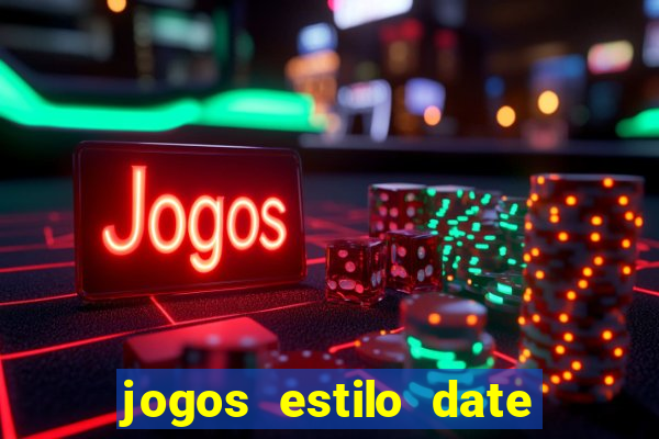 jogos estilo date ariane para android